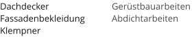 Ger�stbauarbeiten Abdichtarbeiten Dachdecker Fassadenbekleidung Klempner